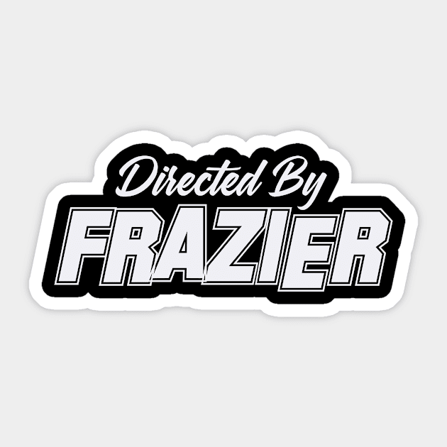 Directed By FRAZIER, FRAZIER NAME Sticker by juleeslagelnruu